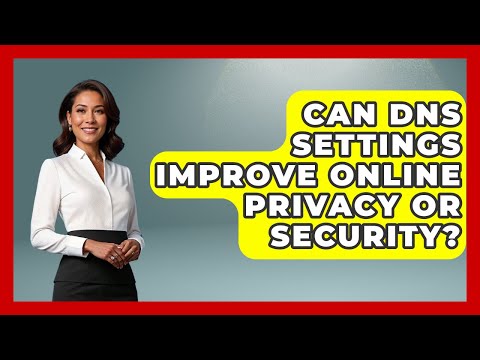 Can DNS Settings Improve Online Privacy or Security? - Domain And Hosting Gurus