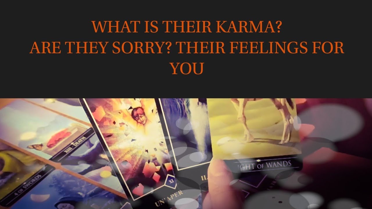 Pick a Card: WHAT IS THEIR KARMA? ARE THEY SORRY? THEIR FEELINGS ABOUT YOU. TIMELESS TAROT READING.