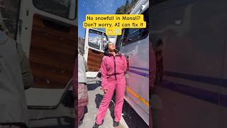 No snowfall in Manali? Don’t worry, AI can fix it 😁❄️..... #manali  #shortas  #himachal#shorts
