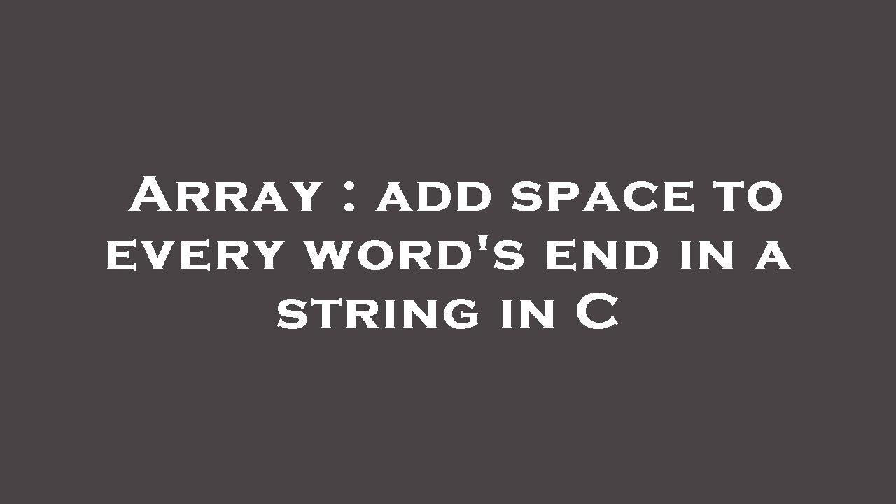 Array : add space to every word's end in a string in C - YouTube