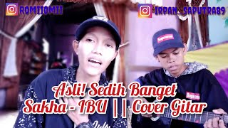 Sakha New - Ibu || Aslii sedih banget dengarnya😭