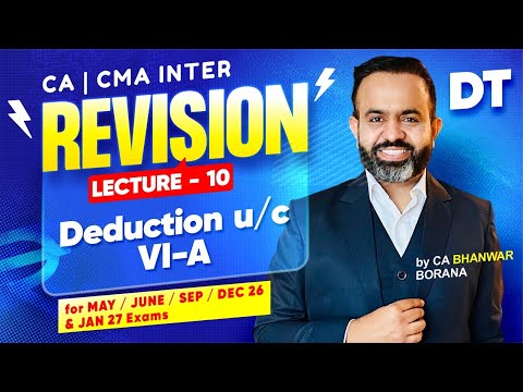CA/CMA Inter Revisions MAY/JUNE/SEP/DEC 26 & JAN 27 Exams l Deduction U/C VI - A l CA Bhanwar Borana