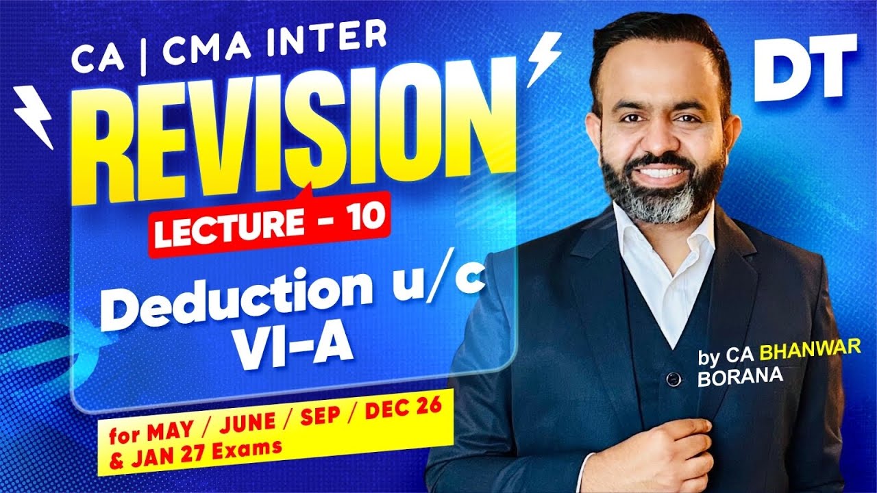 CA/CMA Inter Revisions MAY/JUNE/SEP/DEC 26 & JAN 27 Exams l Deduction U/C VI - A l CA Bhanwar Borana