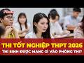 Những lưu ý quan trọng thí sinh cần biết trong kỳ thi tốt nghiệp THPT 2026 | PLO