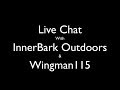 Live chat with innerbark outdoors and wingman115