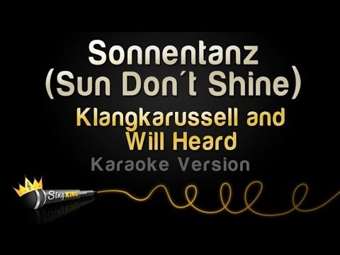 Klangkarussell and Will Heard - Sonnentanz (Sun Don't Shine) (Karaoke Version)