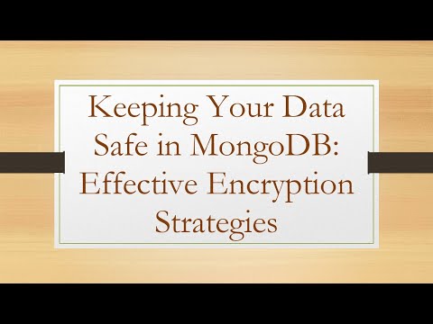 Keeping Your Data Safe in MongoDB: Effective Encryption Strategies