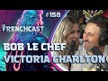 Le Frenchcast #158 - Bob Le Chef et Victoria Charlton @boblechef  @VictoriaCharlton