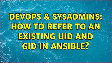 DevOps & SysAdmins: How to refer to an existing uid and gid in Ansible? (3 Solutions!!)