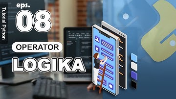 08 - Operator Logika - Tutorial Python Bahasa Indonesia