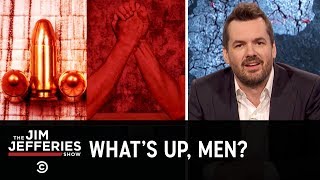 How Toxic Masculinity Screws Men Up  The Jim Jefferies Show