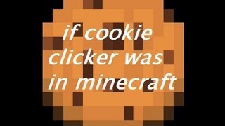 If cookie clicker was in minecraft - Minecraft machinima