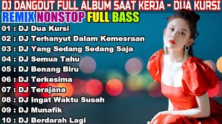 DJ DANGDUT NONSTOP FULL ALBUM - REMIX TERBAIK FULL BASS ENAK DIDENGAR SAMBIL KERJA