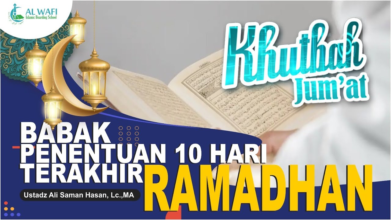 Khutbah Jumat | Babak Penentuan 10 Hari Terakhir Ramadhan - Ustadz Ali Saman Hasan, Lc., MA