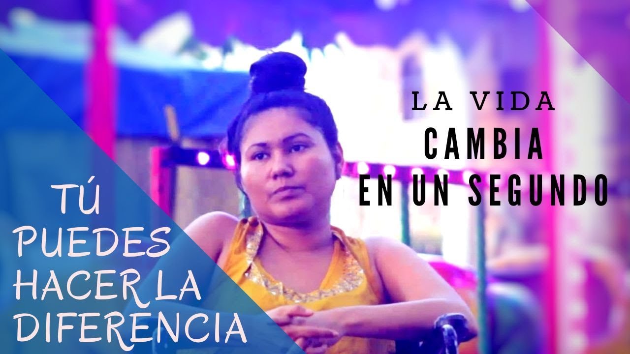 La Vida Cambia En Un Segundo | ¡Tu Puedes Hacer La Diferencia! - YouTube