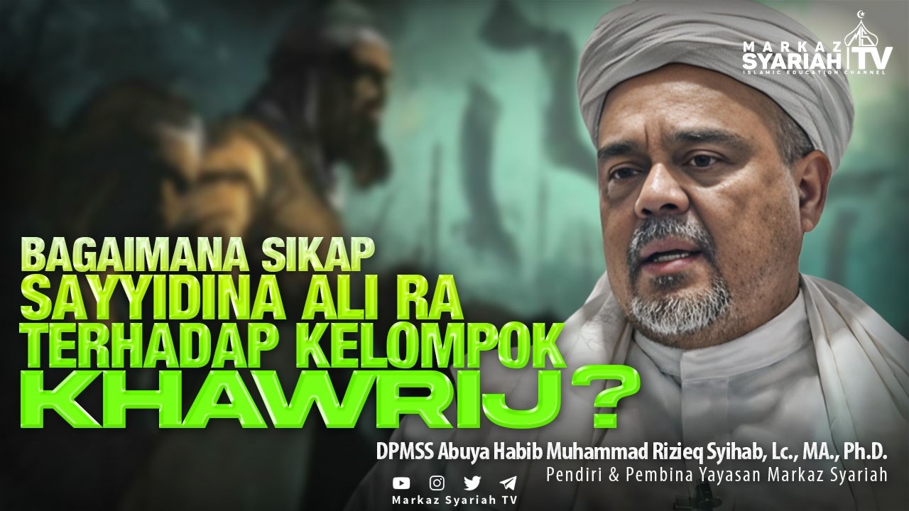 BEGINI SIKAP SAYYIDINA ALI RA TERHADAP KAUM KHAWARIJ | ABUYA HABIB RIZIEQ SYIHAB