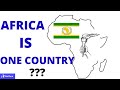 10 Things That will Happen Should Africa UNITE to Form ONE Country