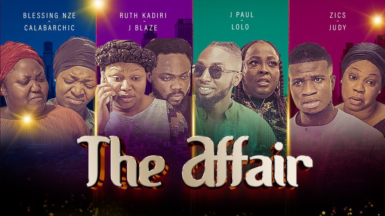 The Affair (2023 New Movie) - Ruth Kadiri/Blessing Nze/Zicsaloma/Lolo/Jblaze/Jpaul