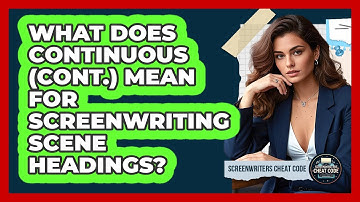 What Does CONTINUOUS (CONT.) Mean For Screenwriting Scene Headings? - Screenwriter