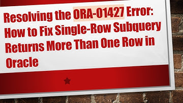 Resolving the ORA-01427 Error: How to Fix Single-Row Subquery Returns More Than One Row in Oracle