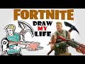 Fortnite : Draw My Life