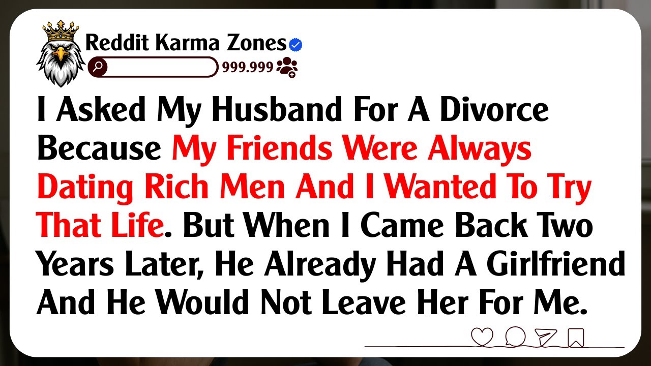 I Asked My Husband For A Divorce Because My Friends Were Always Dating Rich Men And I Wanted To...