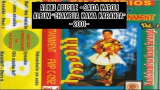 Alimu Atusile - Saida Karoli - Audio - 2001 - Album “Chambua Kama Karanga” FM studios - #kihaya