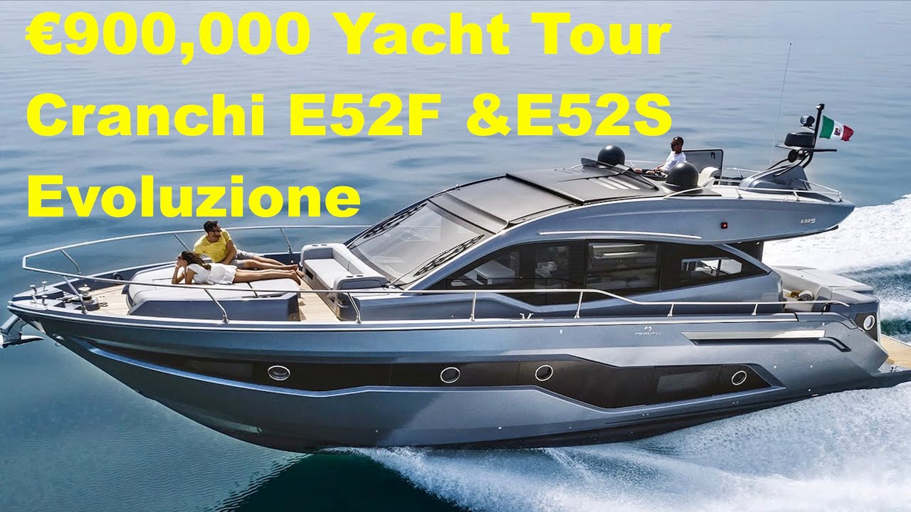 €900,000 Yacht Tour Cranchi E52F &E52S Evoluzione