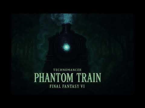 Technomancer - Final Fantasy VI - Phantom Train