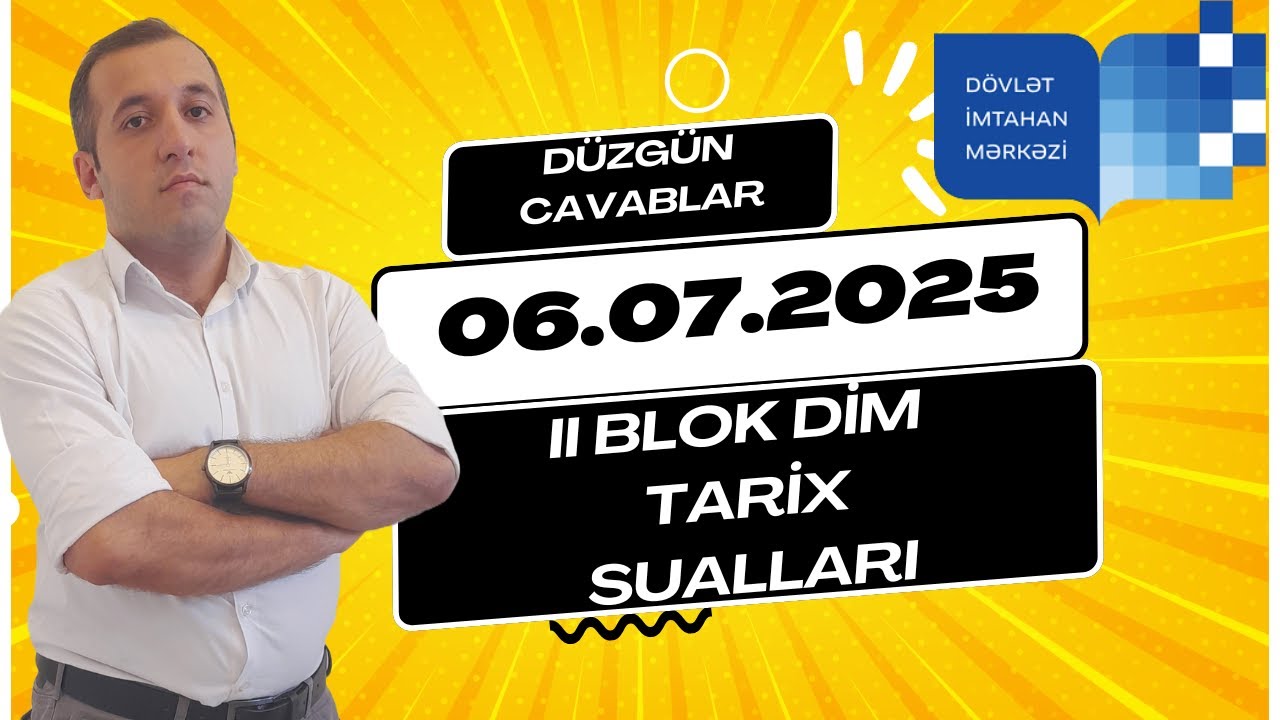 6 İYUL 2025 DİM 2 -Cİ BLOK TARİX suallarının izahı.Qəbul sualları( TƏMİZ FORMADA)
