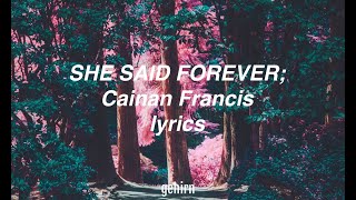 Cainan Francis - SHE SAID FOREVER // lyrics