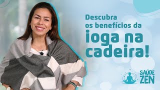 Descubra os benefícios da ioga na cadeira | Saúde Zen