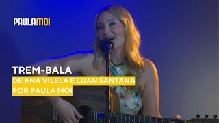Trem-Bala - Ana Vilela e Luan Santana (Paula Moi)