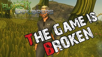 Planet Explorers #2 The Game is BROKEN!!!!