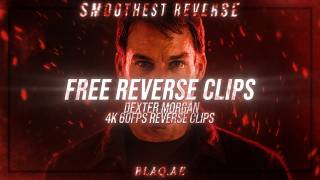 FREE 4K DEXTER MORGAN REVERSE CLIPS! SMOOTHEST REVERSE