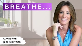 BREATHE....  Powerful EFT Tapping Technique with Julie Schiffman