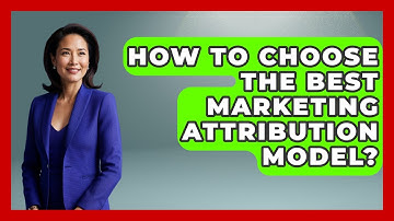 How To Choose The Best Marketing Attribution Model? - Modern Marketing Moves