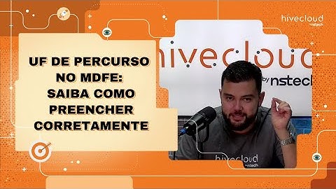 UF de percurso no MDFe: como preencher de forma correta? | Hivecloud