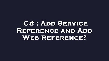 C# : Add Service Reference and Add Web Reference?