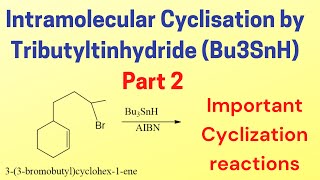 Intramolecular Cyclisation By Tributyl Tin Hydride- Part 2- Bu3Snhaibn- Cyclisation Reactions