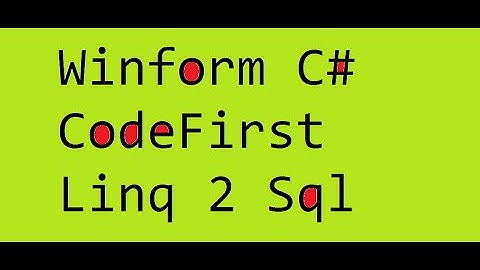 [Winform - Ban C#] Code First. How to convert Linq to Sql- Mô hình 3 lớp.