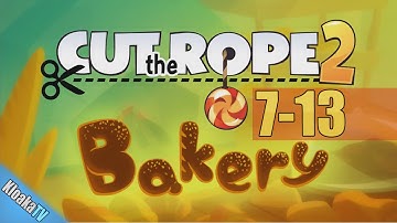 Cut The Rope 2 - Level 7-13 Bakery Walkthrough (3 Stars)