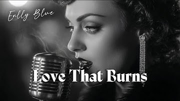 Enlly Blue - Love That Burns | Timeless Soul Blues Song (1950s Style)