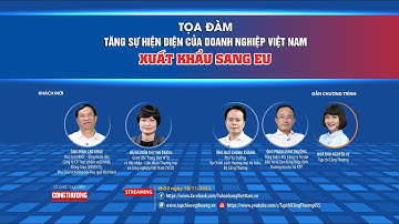 [Tọa đàm trực tuyến] Tăng sự hiện diện của doanh nghiệp Việt Nam xuất khẩu sang EU