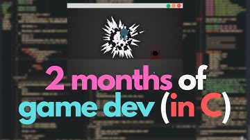 2 Months of Game Development in C