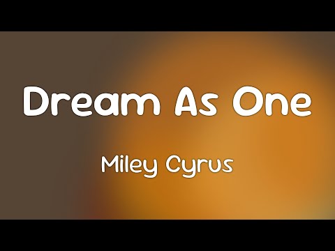 Miley Cyrus Dream As One Lyrics