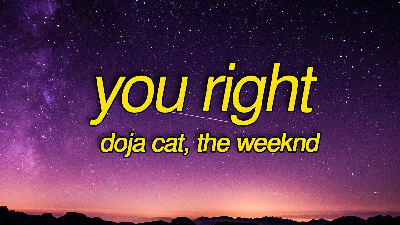 You right текст. Doja Cat, the Weeknd - you right. The Weeknd you right. You right. Слова песня you right Doja Cat.