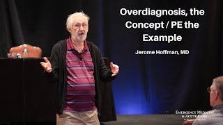 Overdiagnosis, the Concept / PE the Example - Jerome Hoffman, MD