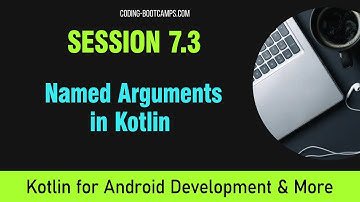 Kotlin for Android: Session 7.3 -  Named Arguments