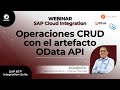 Webinar sap cloud integration  operaciones crud con el artefacto odata api